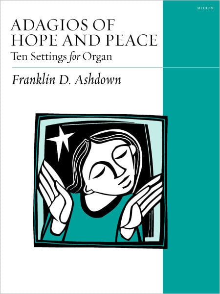 Adagios of Hope and Peace- Ten Settings for Organ