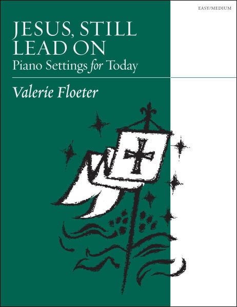 Jesus, Still Lead On- Piano Settings for Today
